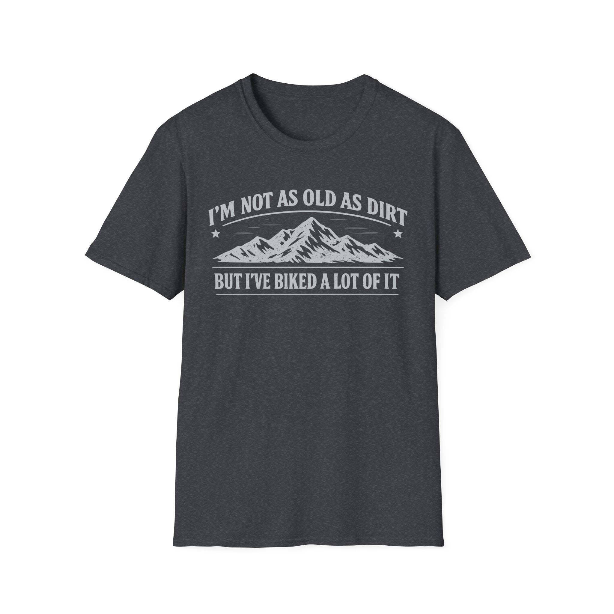 I'm Not As Old As Dirt T-Shirt