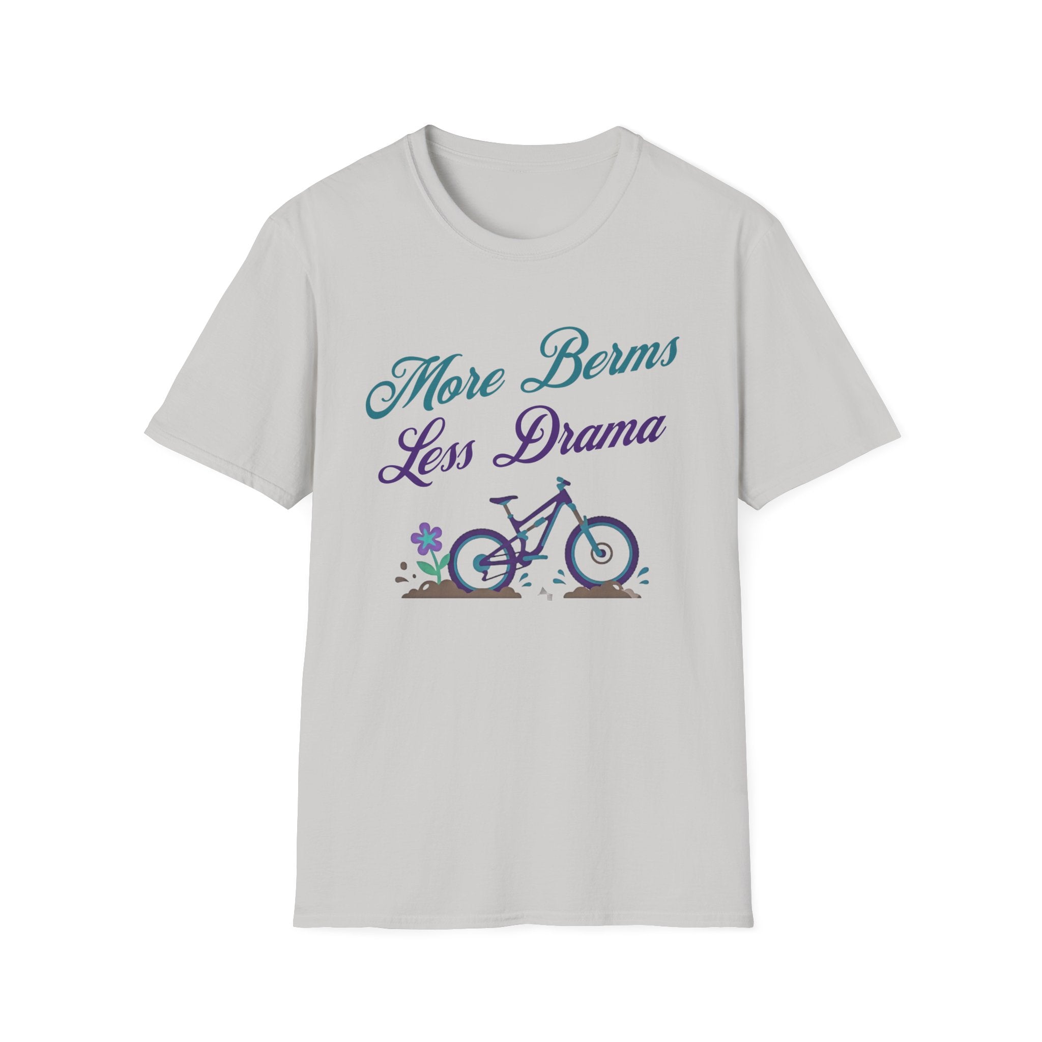 More Berms Less Drama T-Shirt