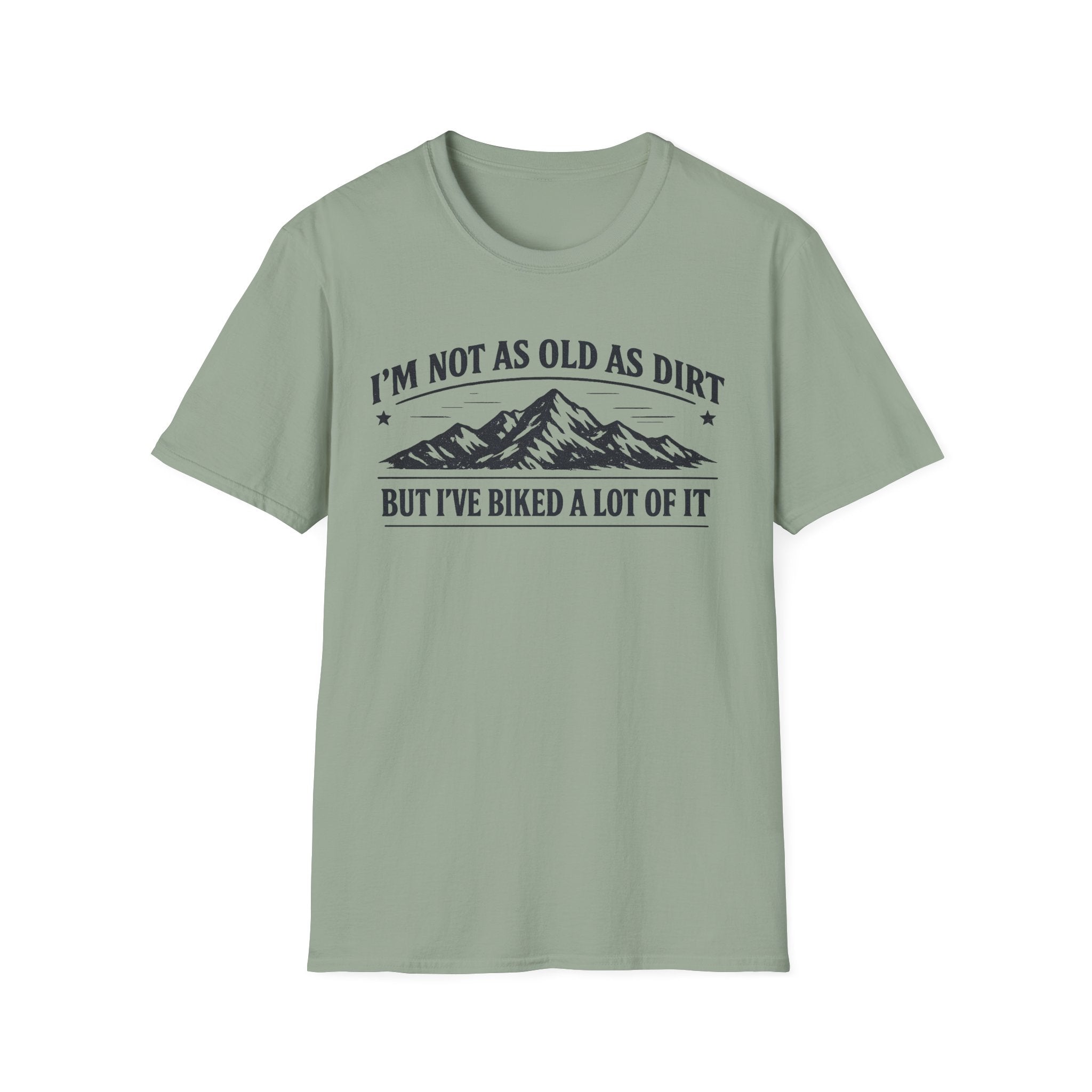 I'm Not As Old As Dirt T-Shirt