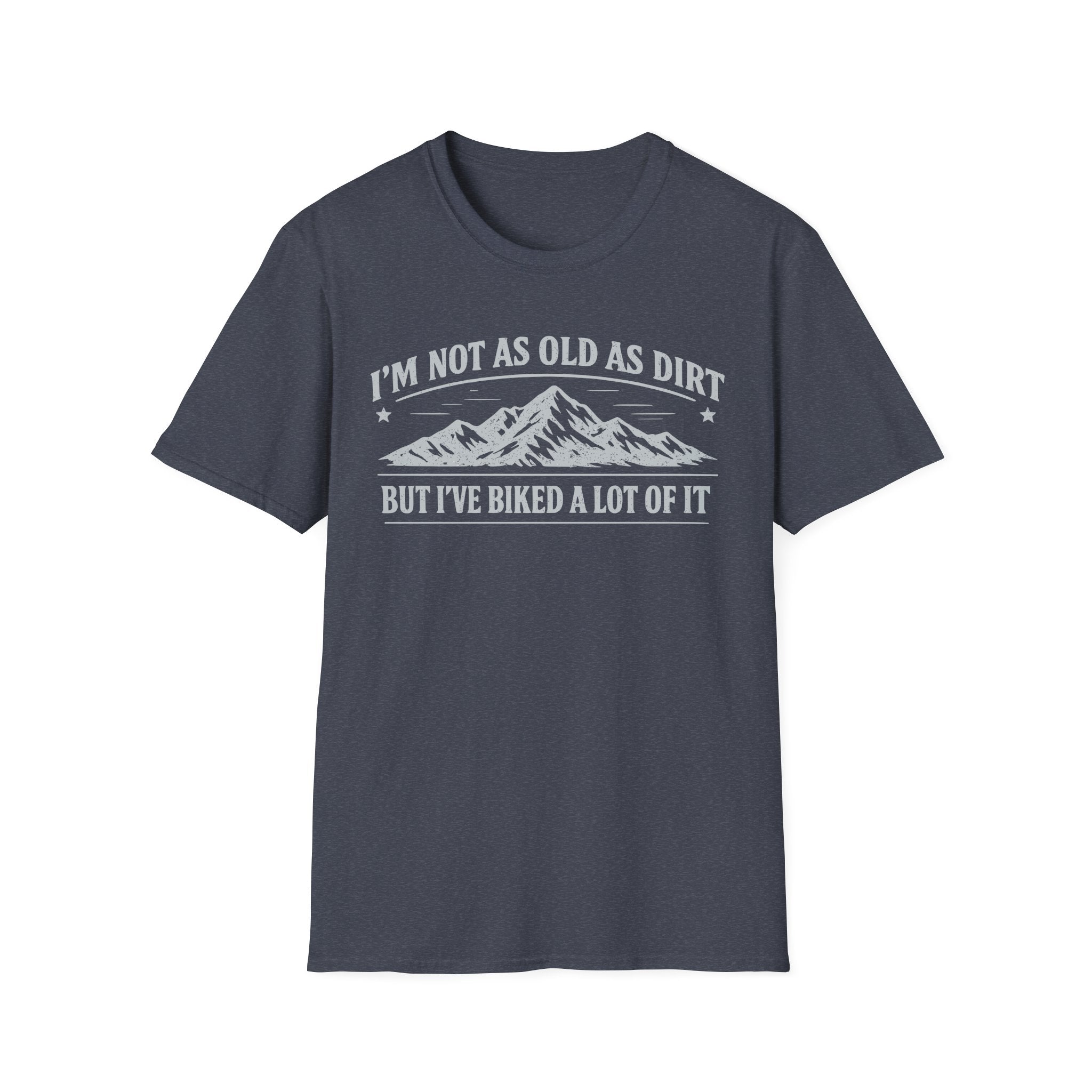 I'm Not As Old As Dirt T-Shirt