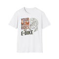 Your Mom Rides An E-Bike T-Shirt