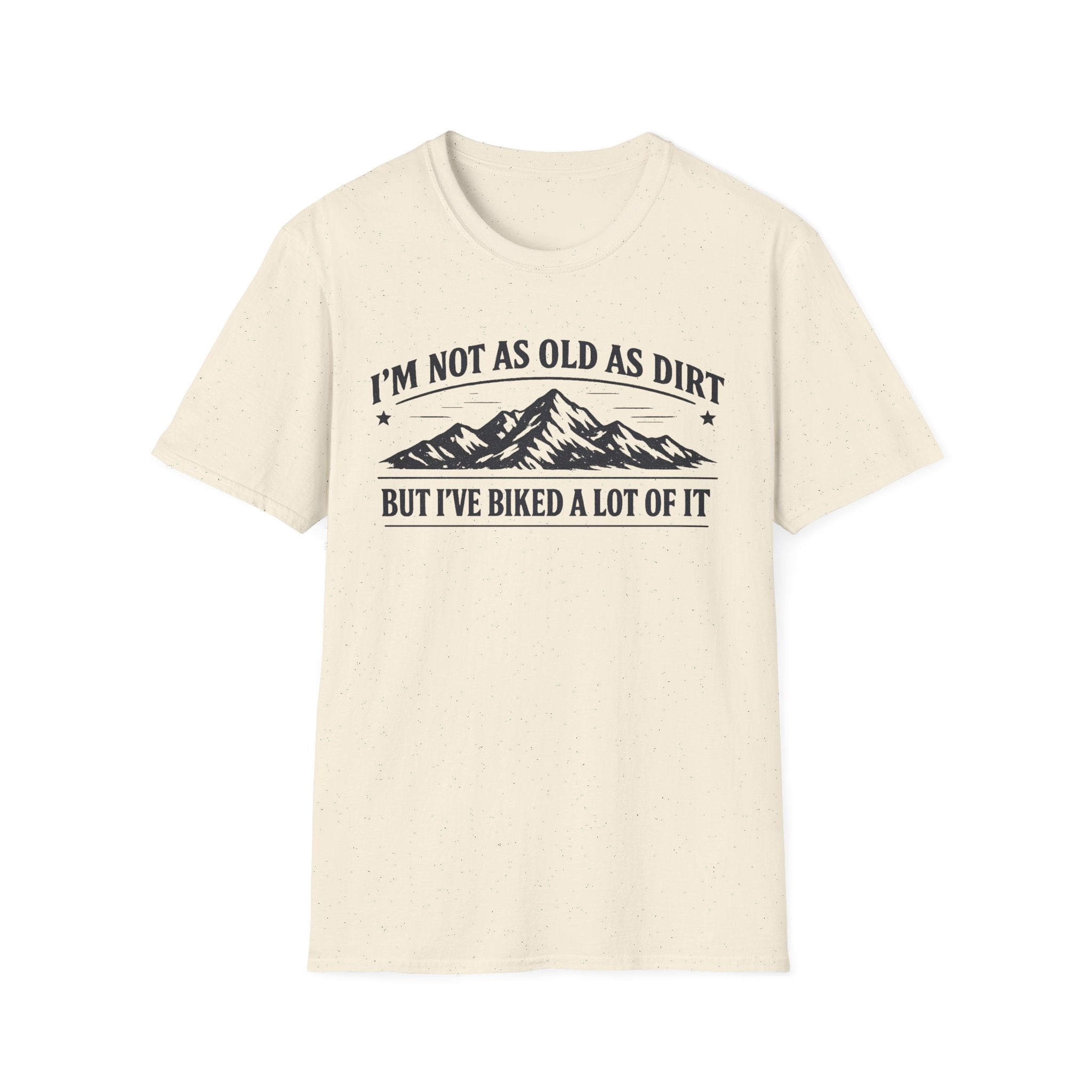 I'm Not As Old As Dirt T-Shirt