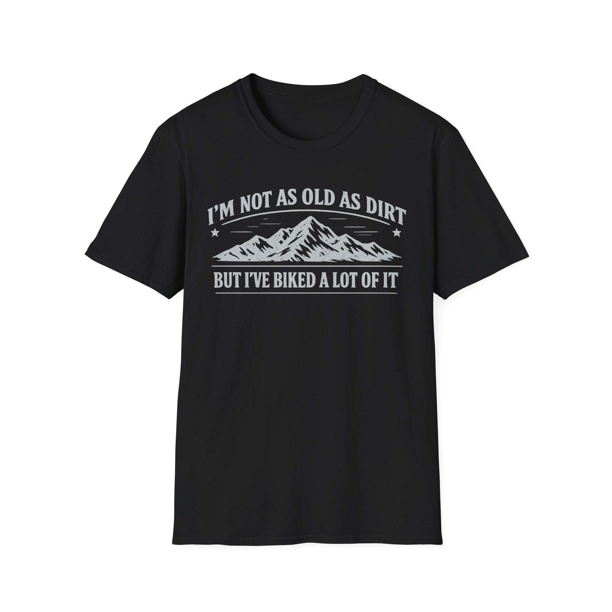I'm Not As Old As Dirt T-Shirt