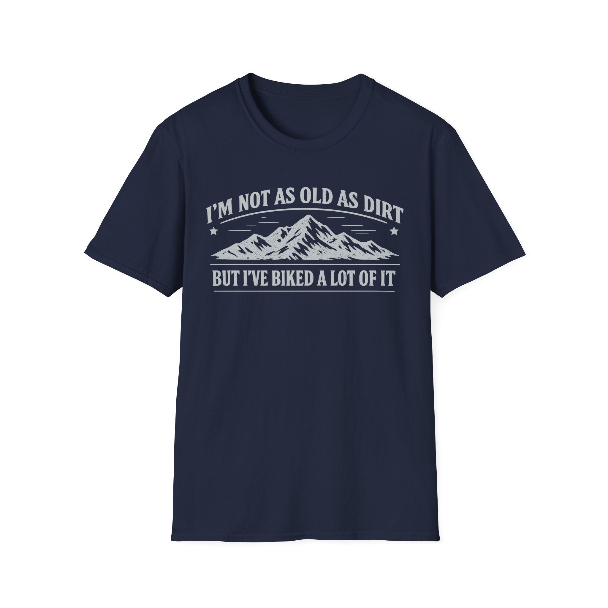 I'm Not As Old As Dirt T-Shirt