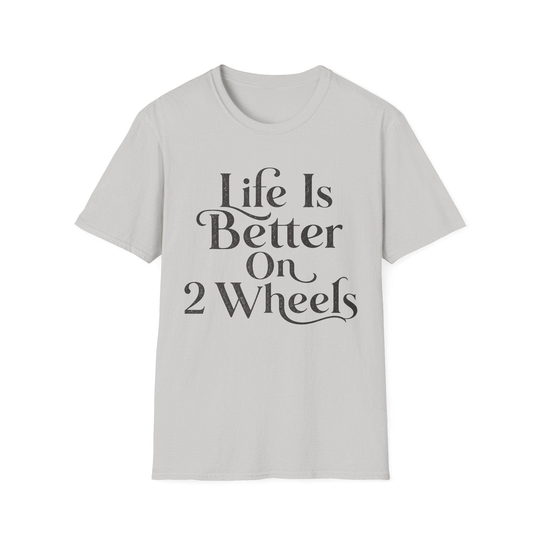 Life Is Better On 2 Wheels T-Shirt
