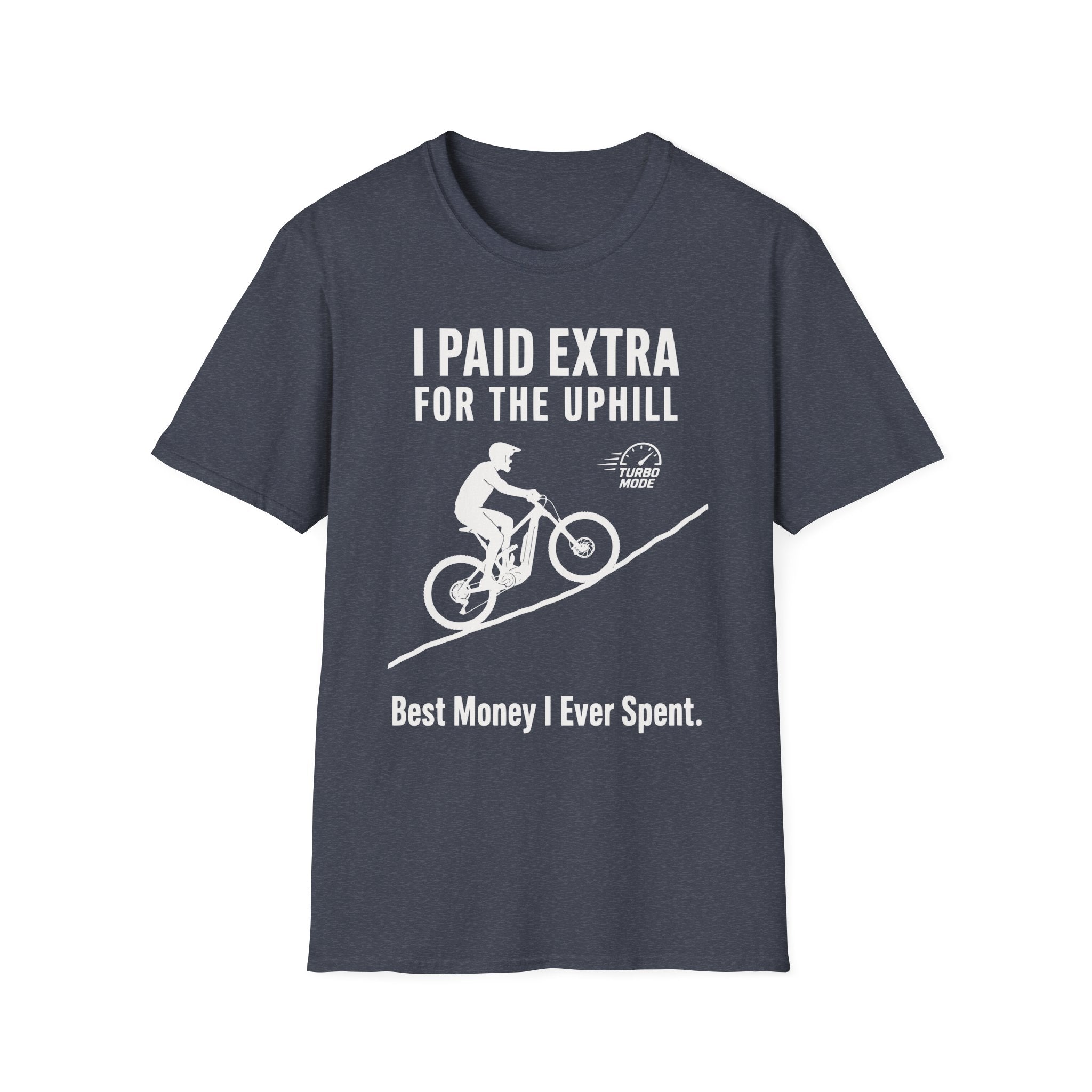 I Paid Extra For The Uphill T-Shirt