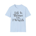 Life Is Better On 2 Wheels T-Shirt