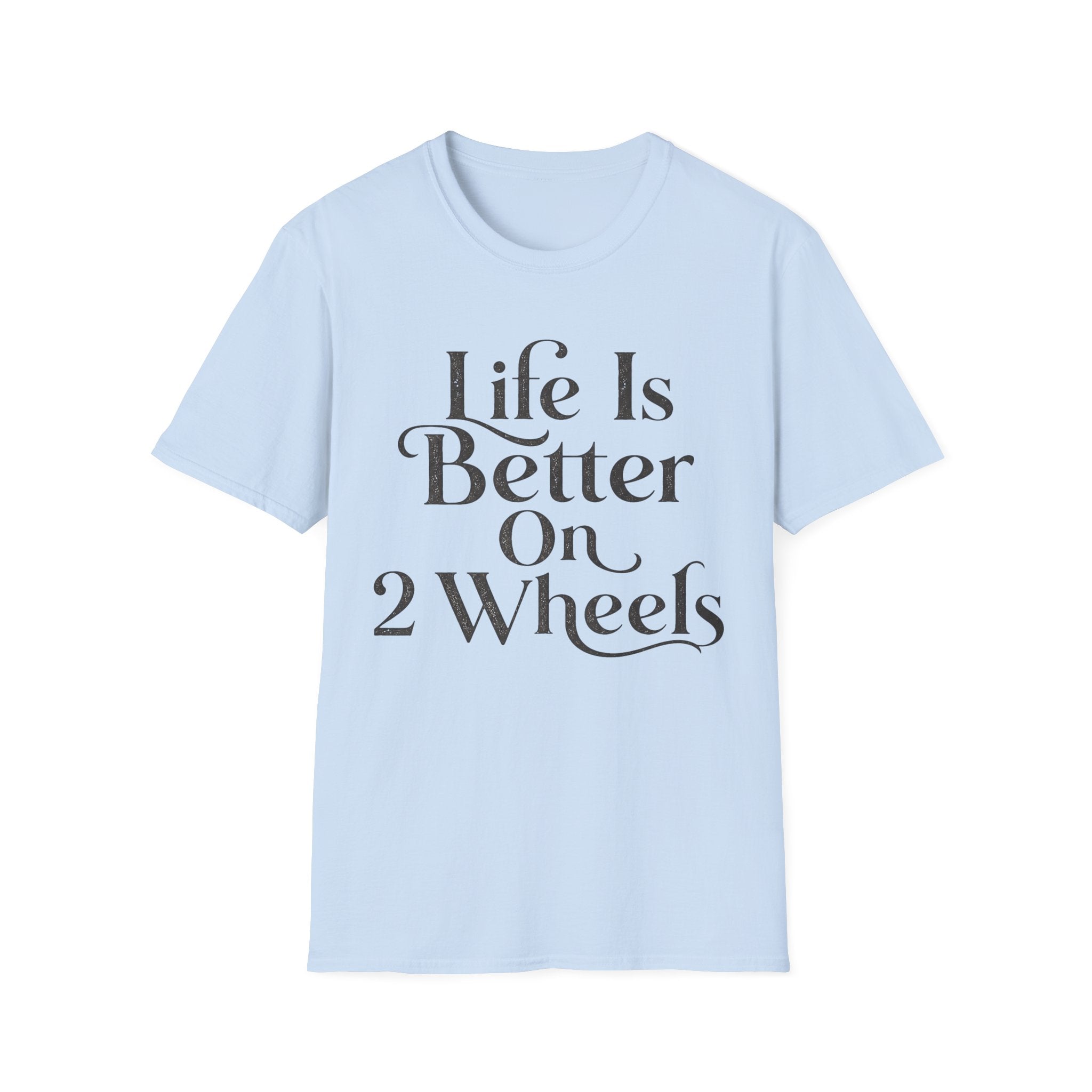 Life Is Better On 2 Wheels T-Shirt