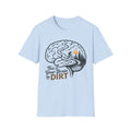 This Is Your Brain On Dirt T-Shirt