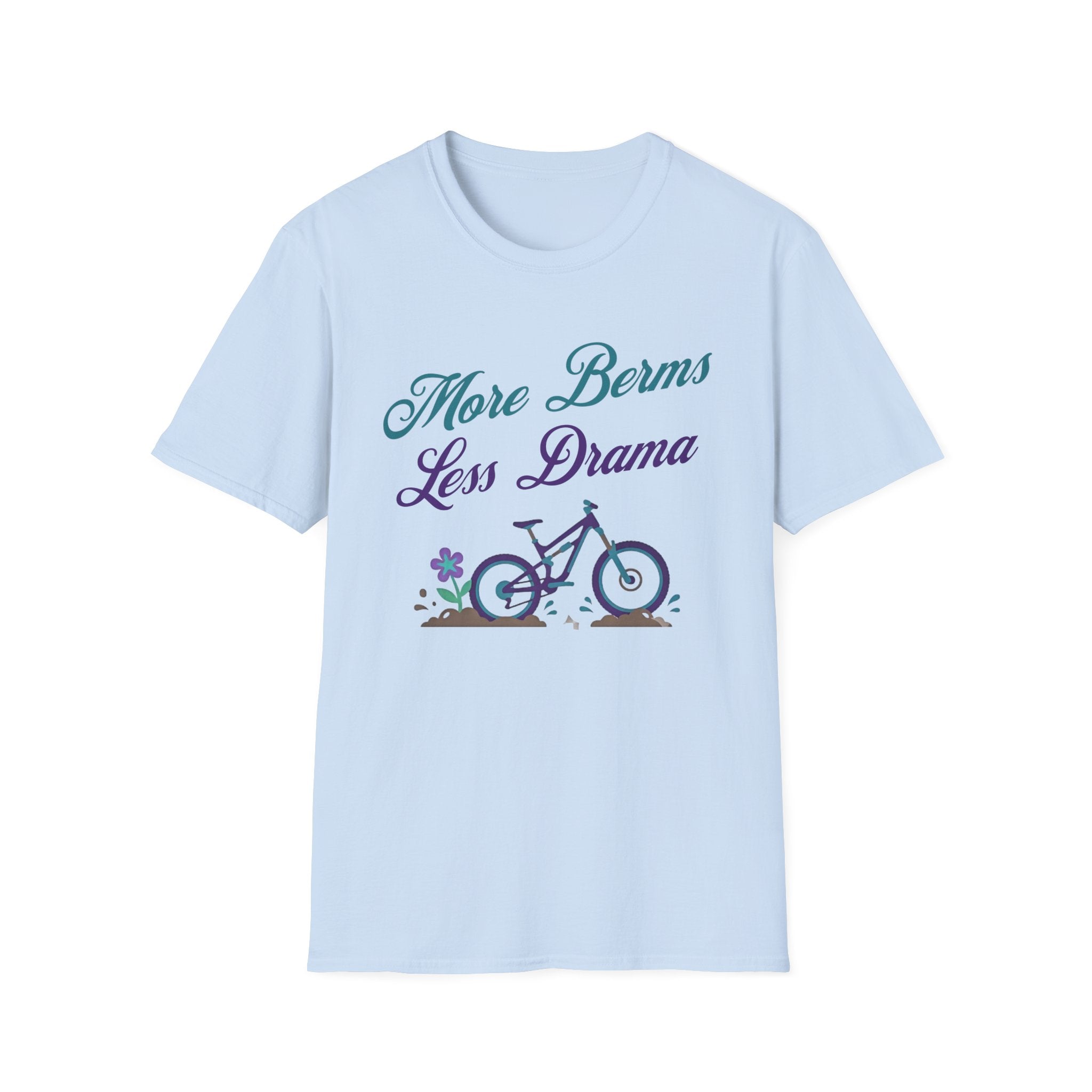 More Berms Less Drama T-Shirt