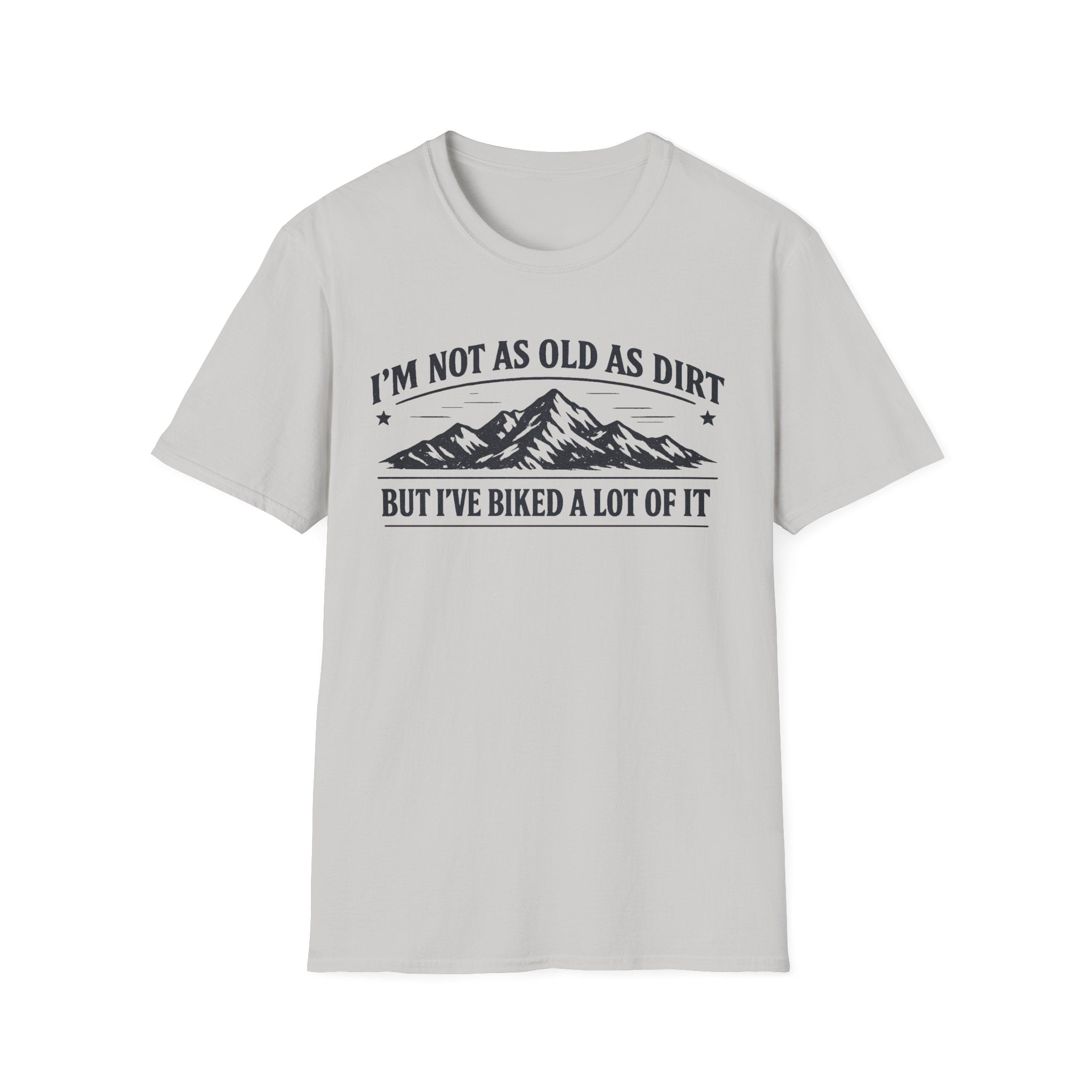 I'm Not As Old As Dirt T-Shirt