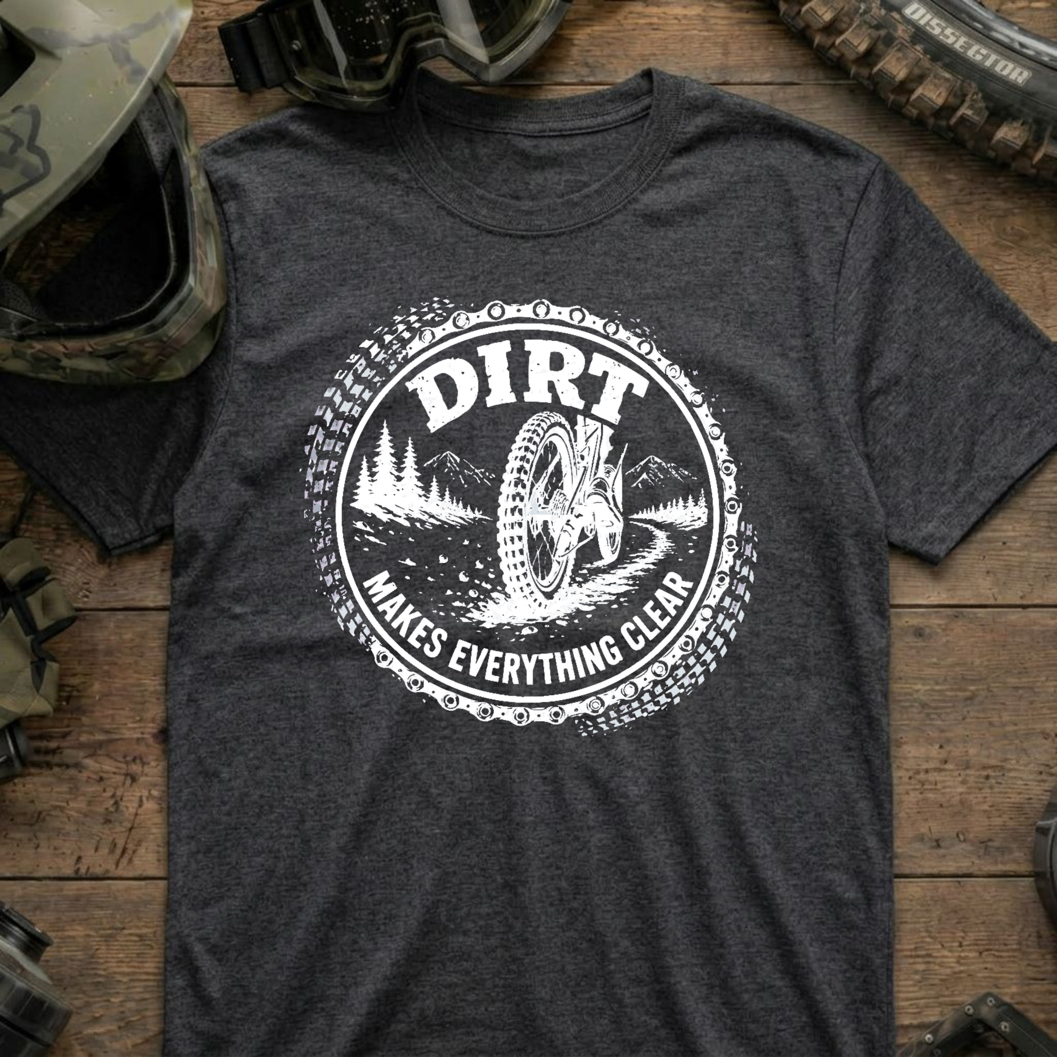 Dirt Makes Everything Clear T-Shirt