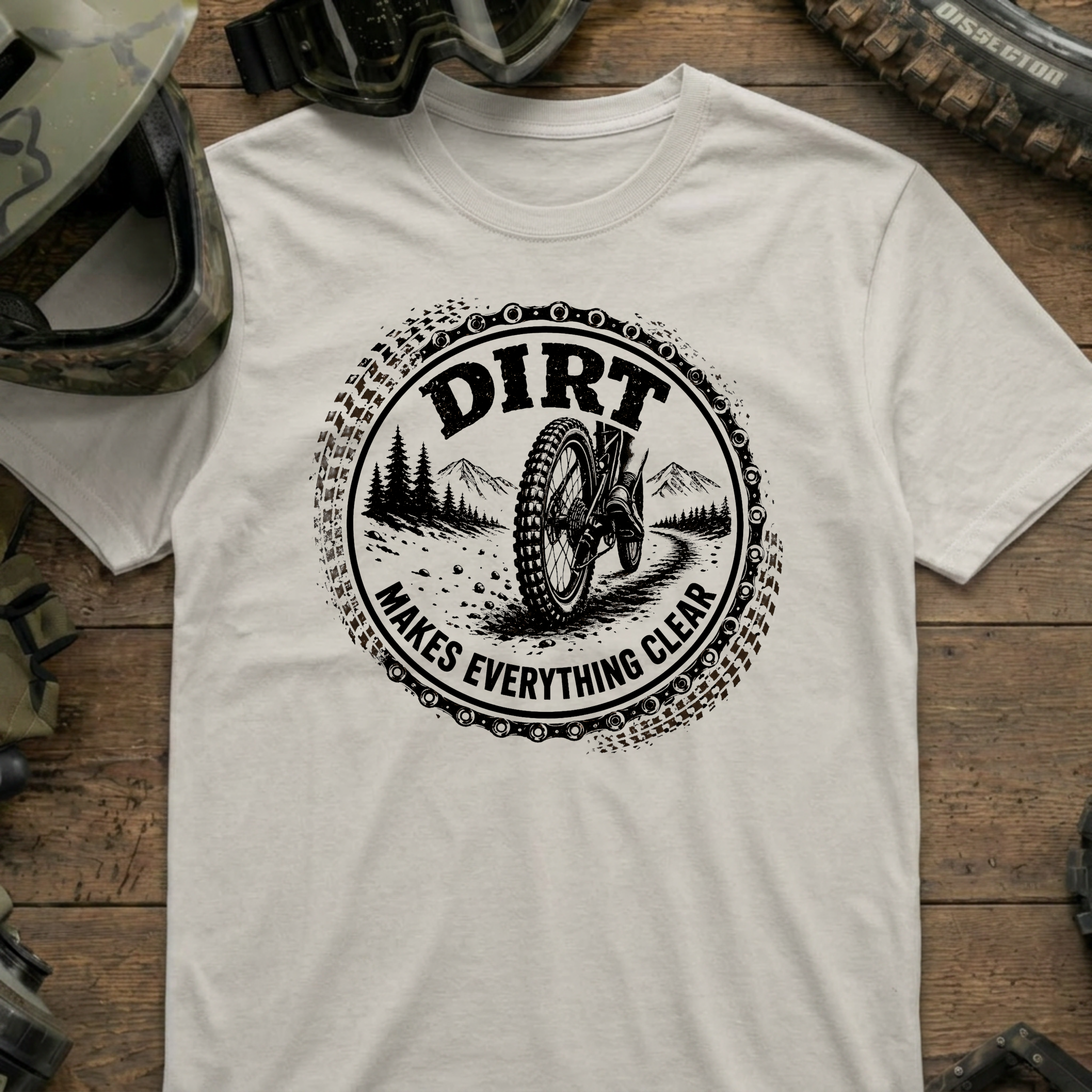 Dirt Makes Everything Clear T-Shirt