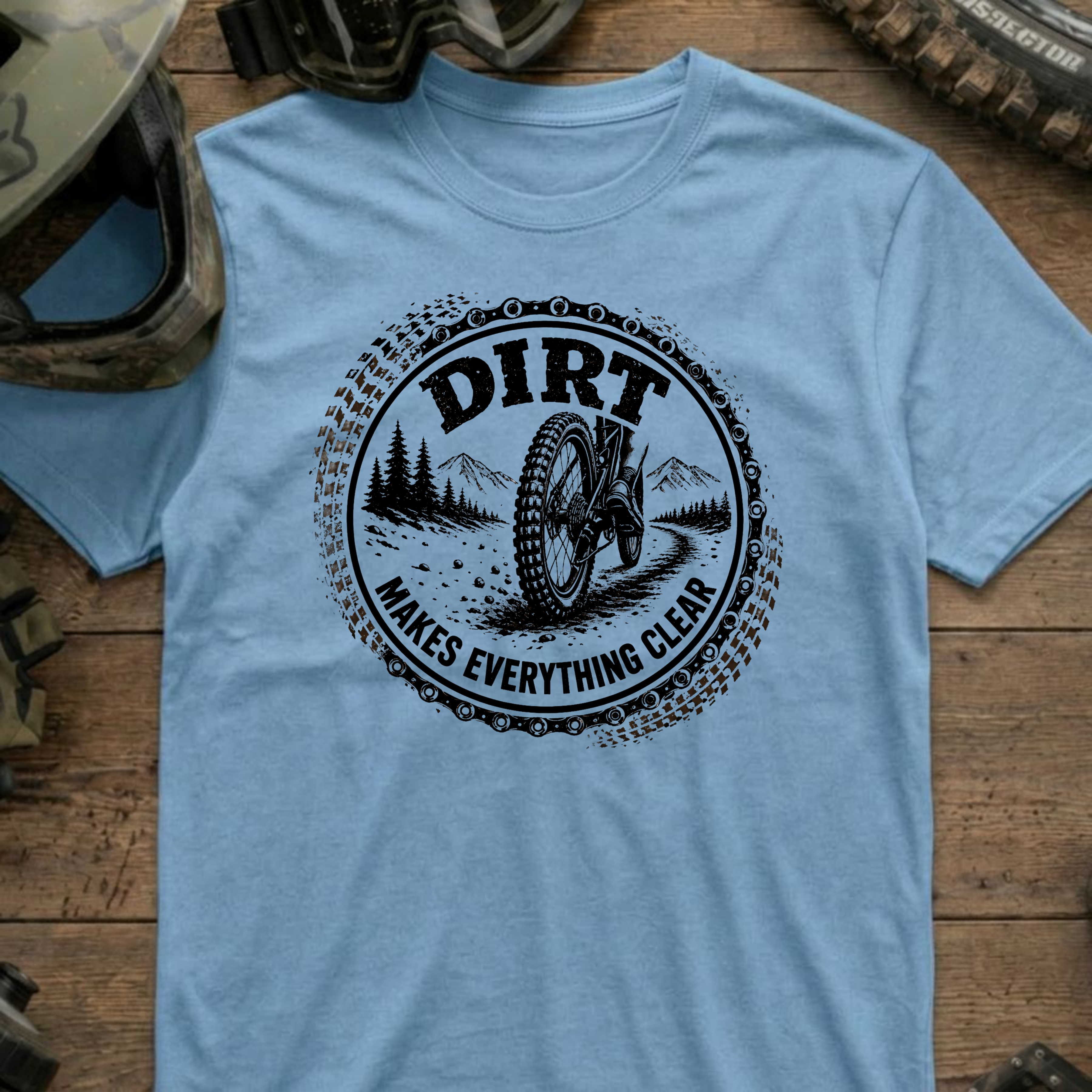 Dirt Makes Everything Clear T-Shirt