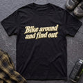 Bike Around and Find Out T-Shirt - AspenCrestOutdoors