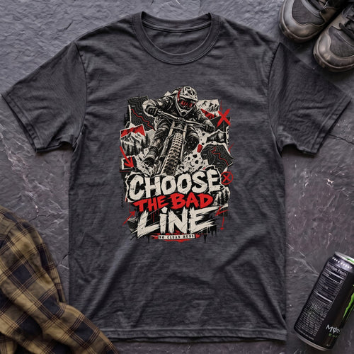 Choose The Bad Line T-Shirt - AspenCrestOutdoors