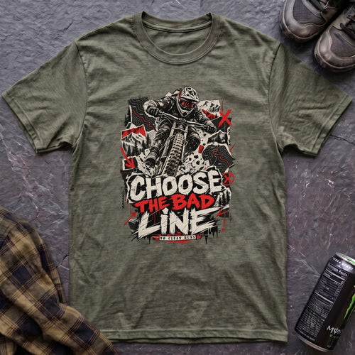 Choose The Bad Line T-Shirt - AspenCrestOutdoors
