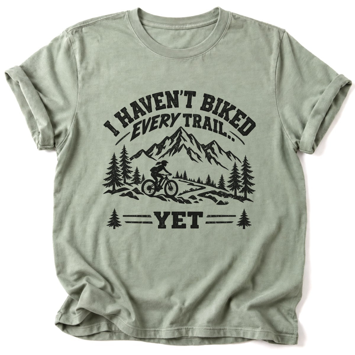 I Haven't Biked Every Trail T-Shirt - AspenCrestOutdoors
