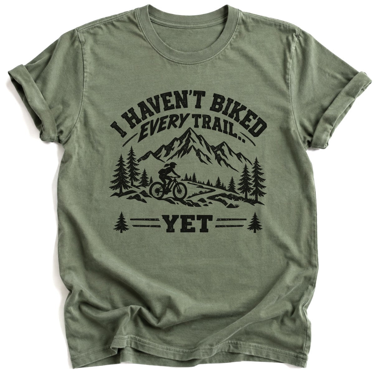 I Haven't Biked Every Trail T-Shirt - AspenCrestOutdoors