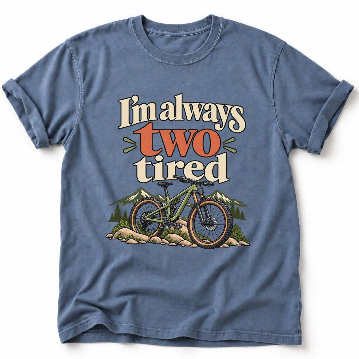 I'm Always Two Tired T-Shirt - AspenCrestOutdoors