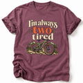 I'm Always Two Tired T-Shirt - AspenCrestOutdoors
