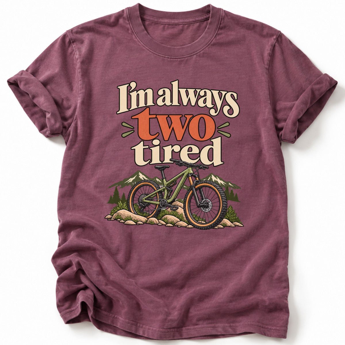 I'm Always Two Tired T-Shirt - AspenCrestOutdoors