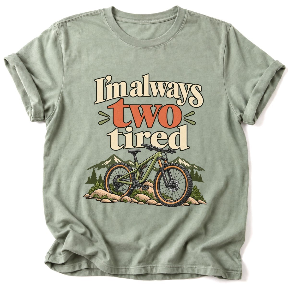 I'm Always Two Tired T-Shirt - AspenCrestOutdoors