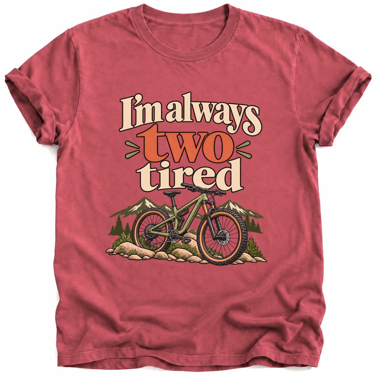 I'm Always Two Tired T-Shirt - AspenCrestOutdoors