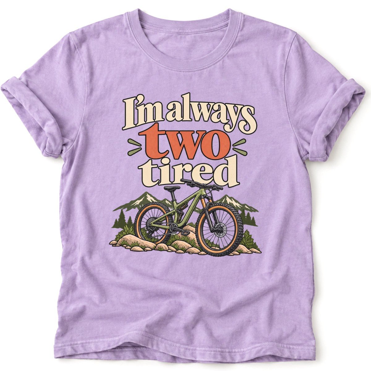 I'm Always Two Tired T-Shirt - AspenCrestOutdoors