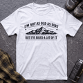 I'm Not As Old As Dirt T-Shirt - AspenCrestOutdoors