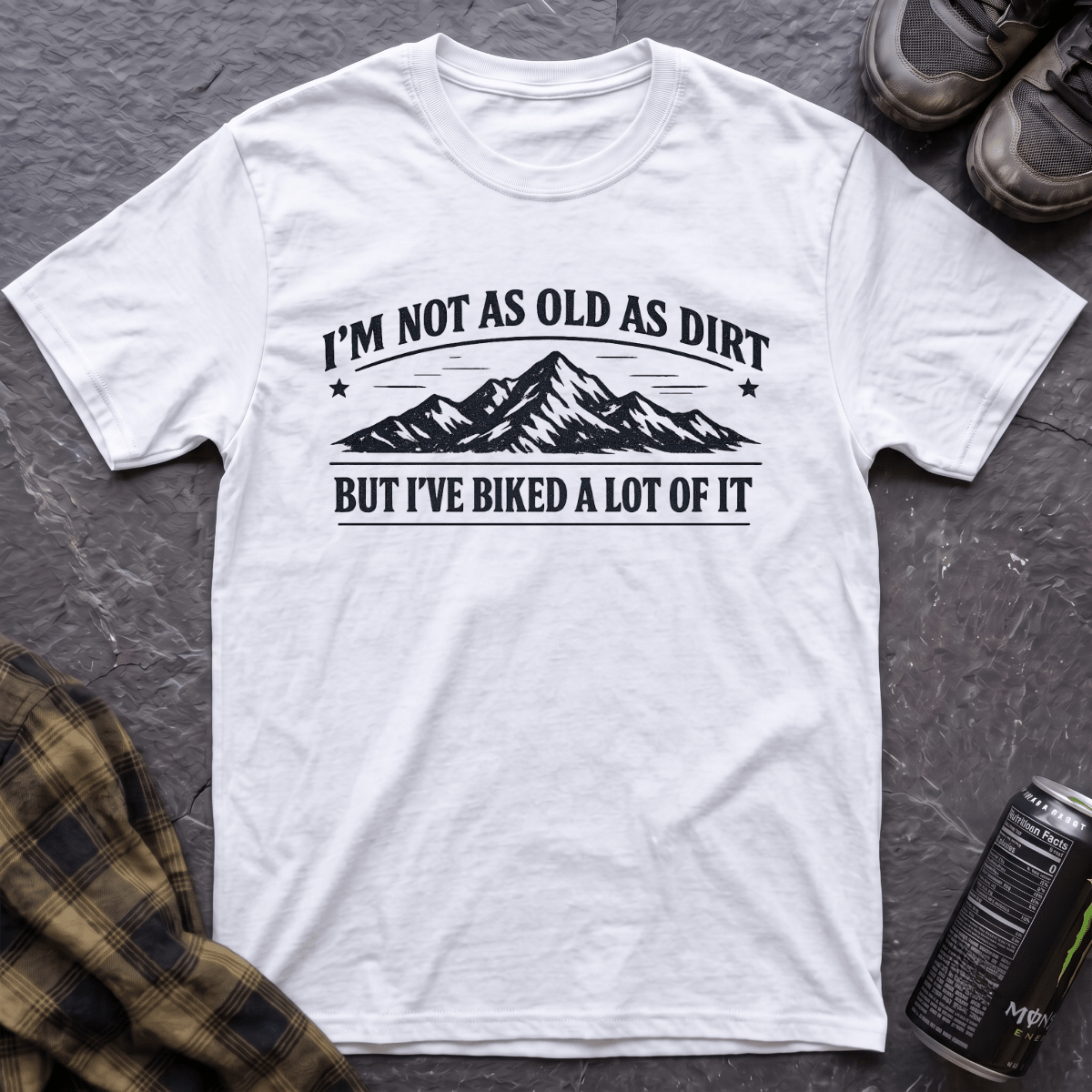 I'm Not As Old As Dirt T-Shirt - AspenCrestOutdoors