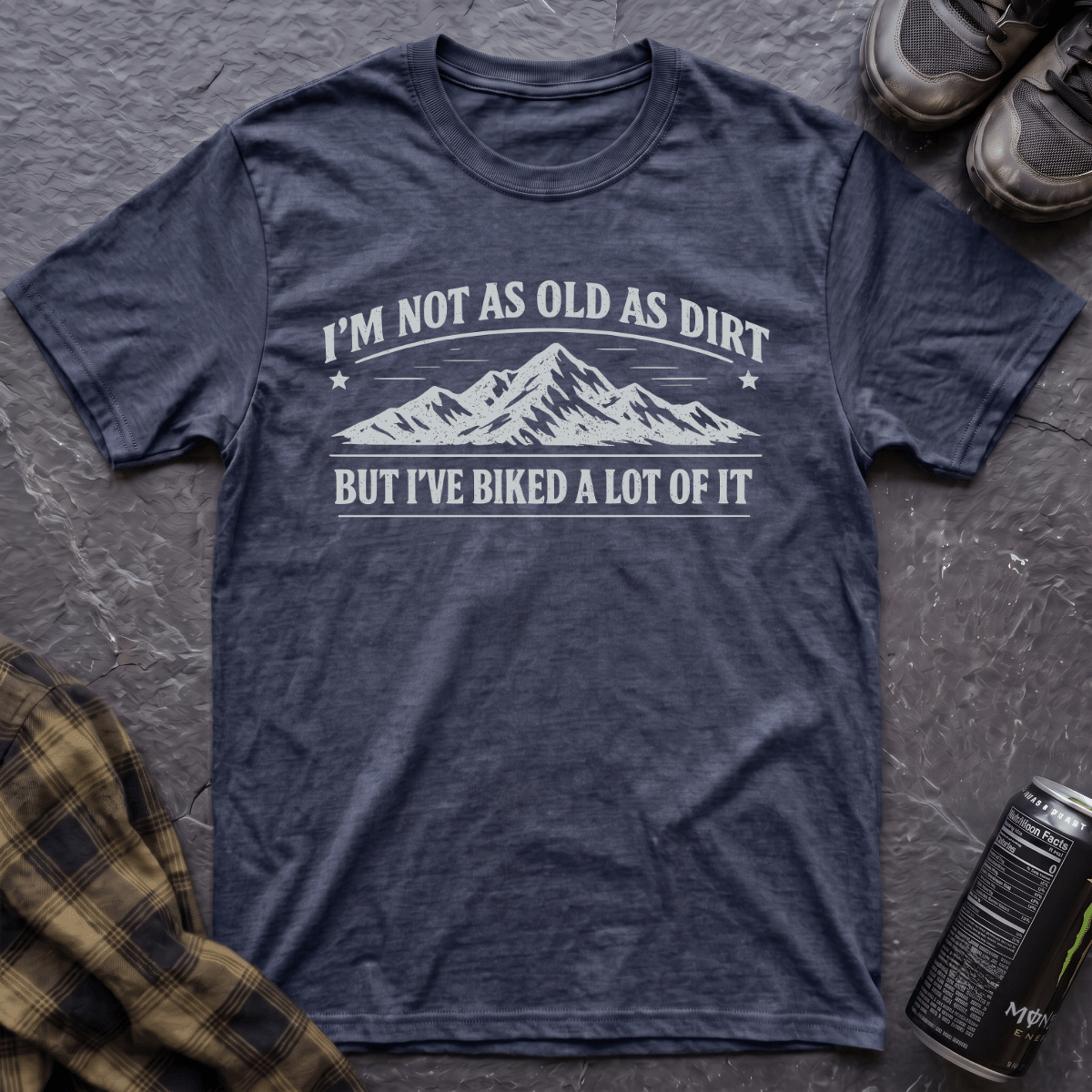 I'm Not As Old As Dirt T-Shirt - AspenCrestOutdoors