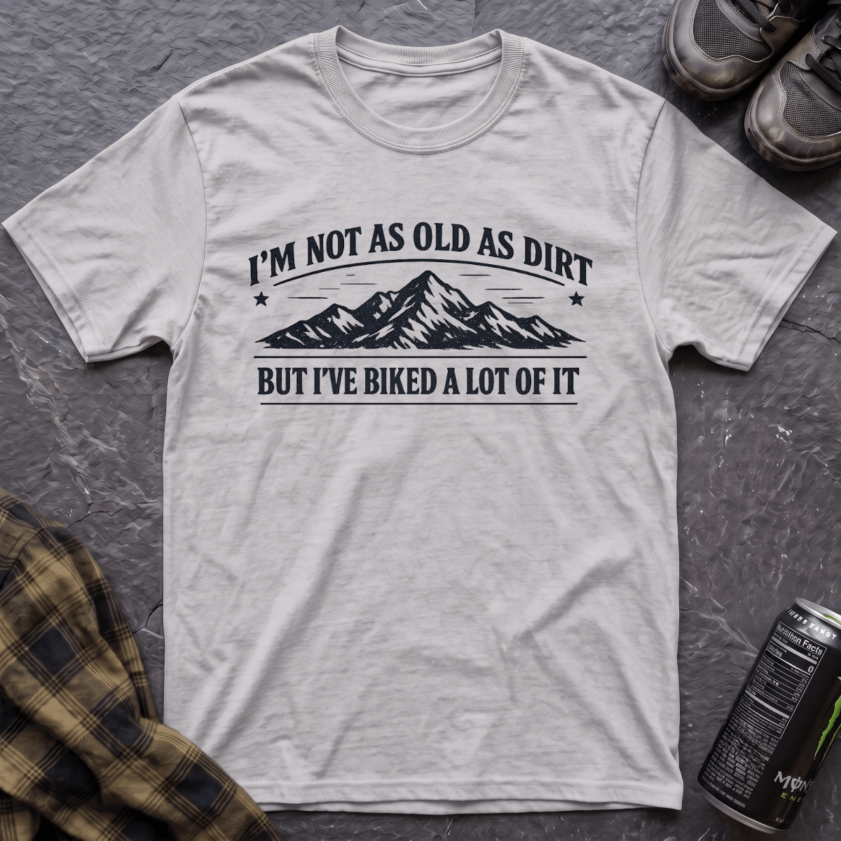 I'm Not As Old As Dirt T-Shirt - AspenCrestOutdoors