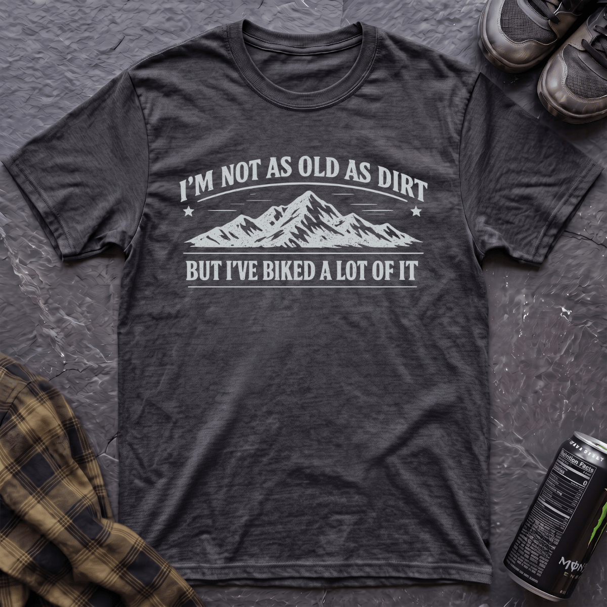 I'm Not As Old As Dirt T-Shirt - AspenCrestOutdoors