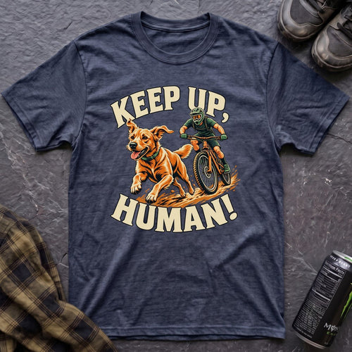 Keep Up, Human! T-Shirt - AspenCrestOutdoors
