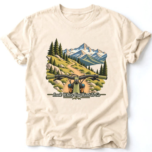 Look Where You Want To Go T-Shirt - AspenCrestOutdoors