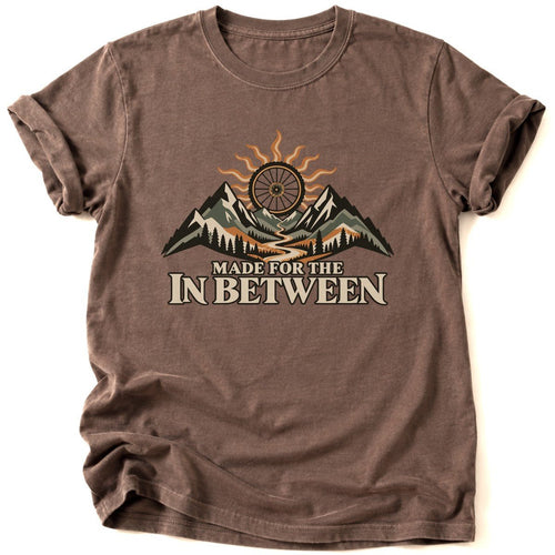 Made For The In Between T-Shirt - AspenCrestOutdoors