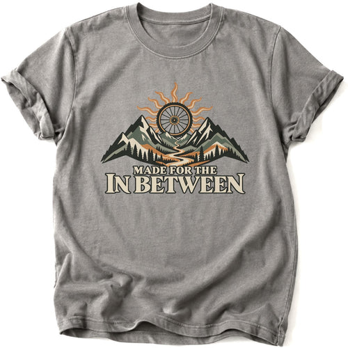 Made For The In Between T-Shirt - AspenCrestOutdoors