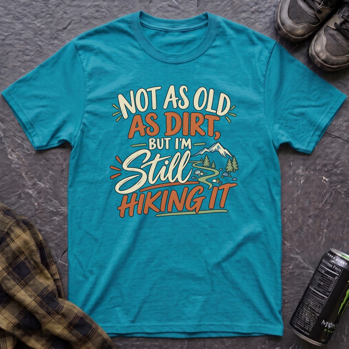 Not as Old as Dirt Hiking T-Shirt - AspenCrestOutdoors