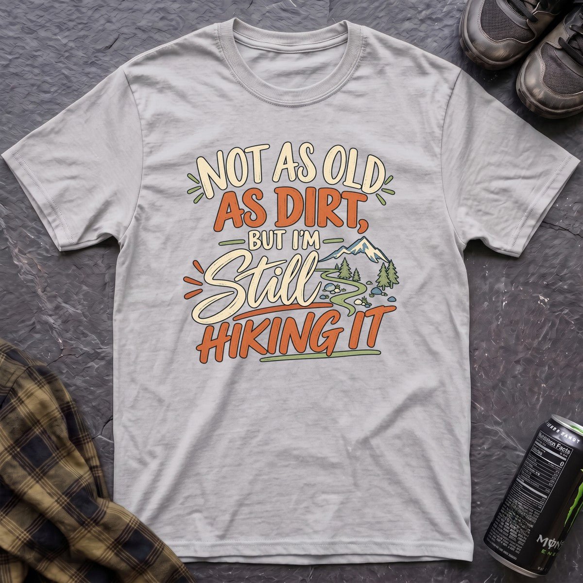 Not as Old as Dirt Hiking T-Shirt - AspenCrestOutdoors