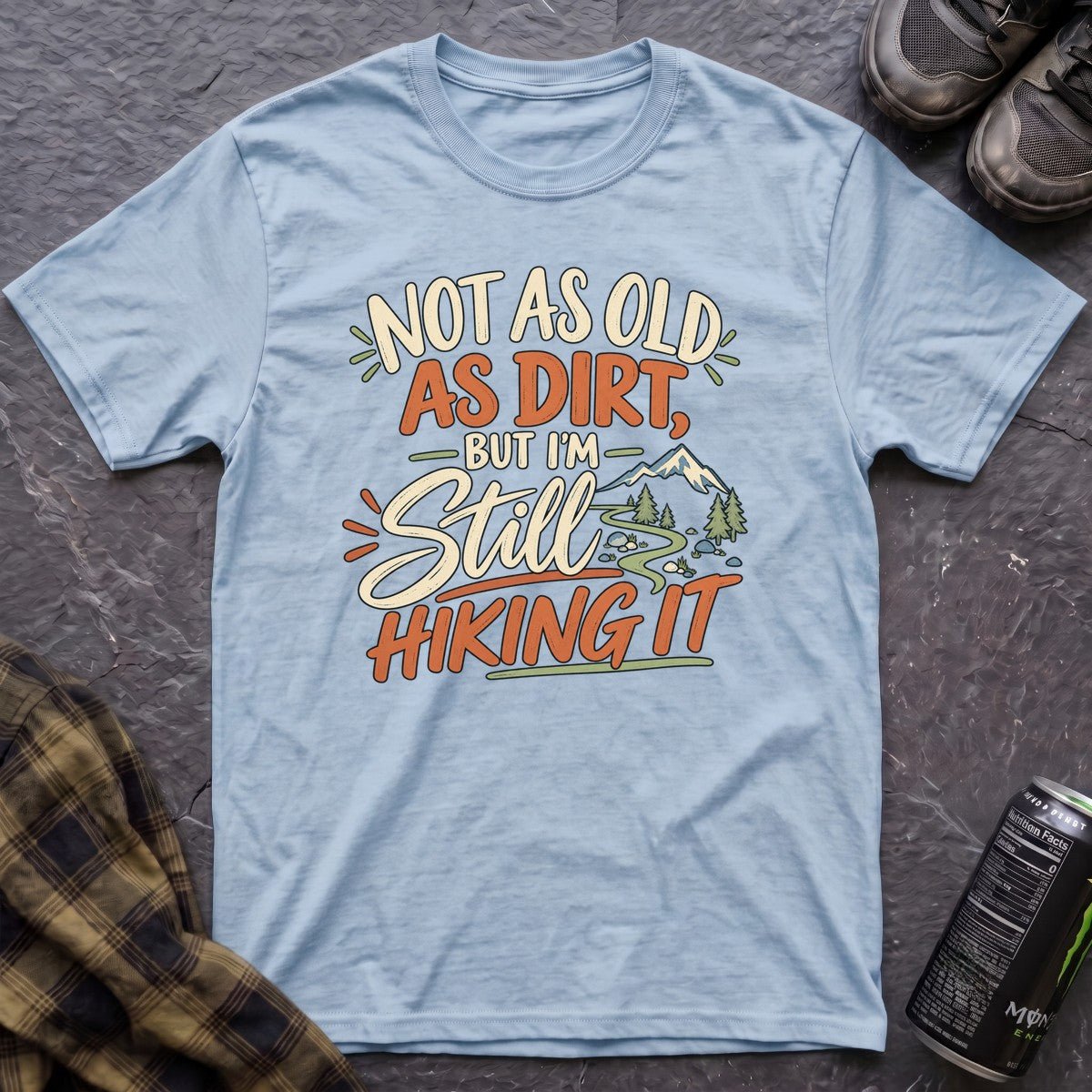 Not as Old as Dirt Hiking T-Shirt - AspenCrestOutdoors