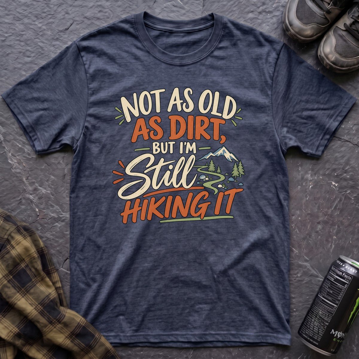 Not as Old as Dirt Hiking T-Shirt - AspenCrestOutdoors