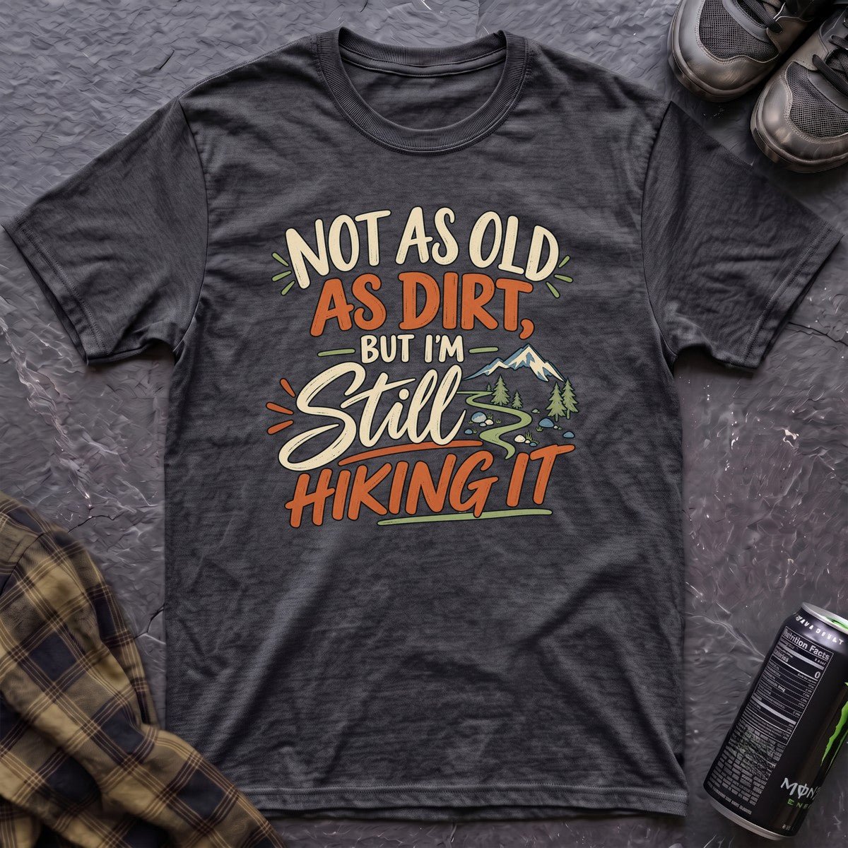Not as Old as Dirt Hiking T-Shirt - AspenCrestOutdoors