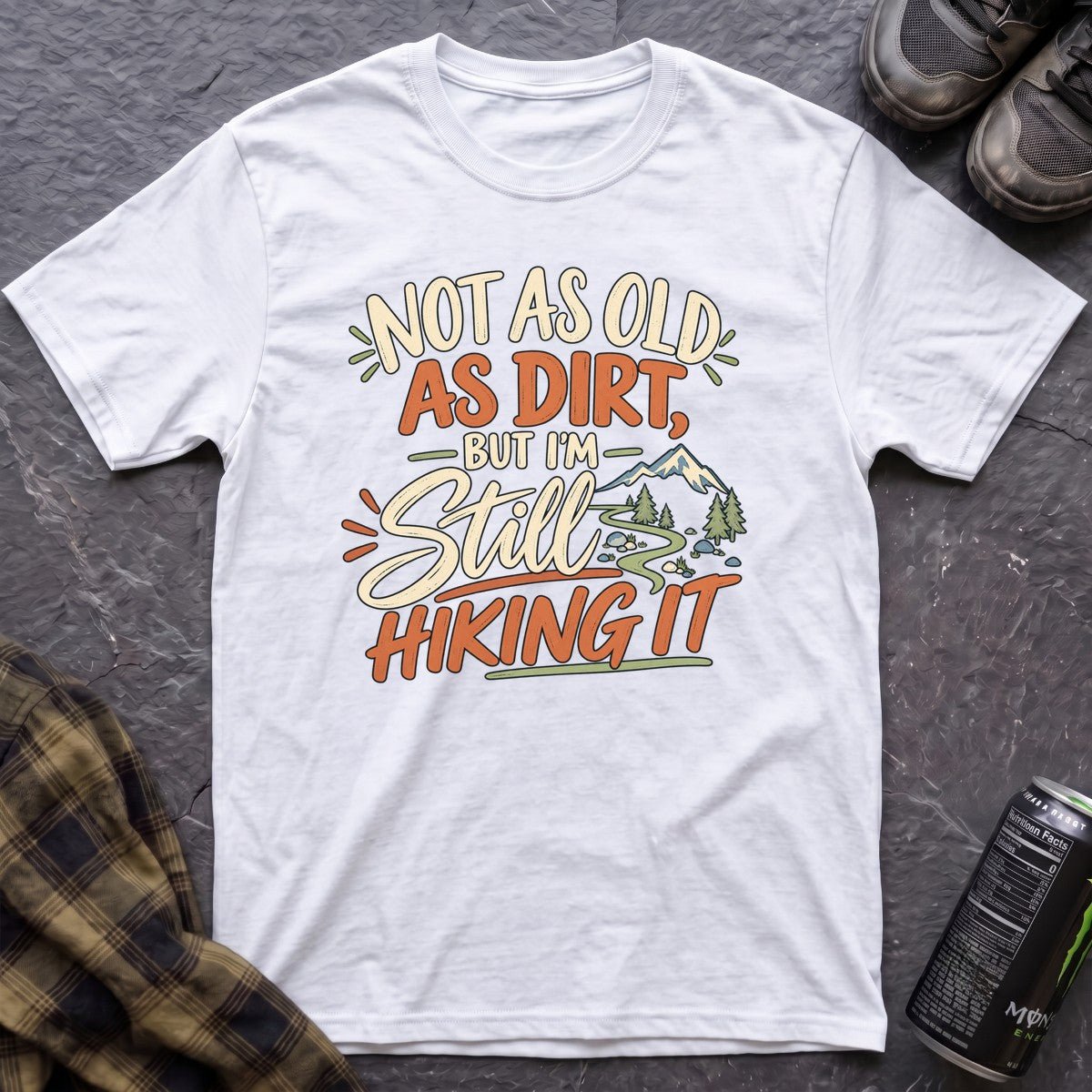Not as Old as Dirt Hiking T-Shirt - AspenCrestOutdoors