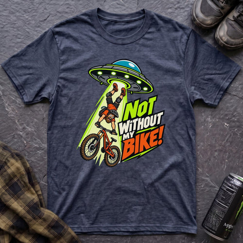 Not Without My Bike! T-Shirt - AspenCrestOutdoors