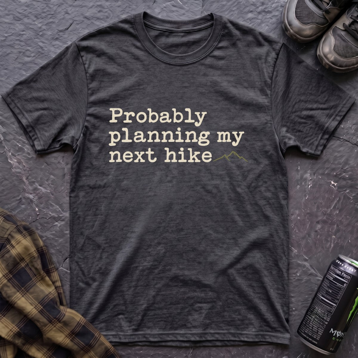 Probably Planning My Next Hike T-Shirt - AspenCrestOutdoors