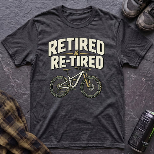 Retired and Re-Tired T-Shirt - AspenCrestOutdoors