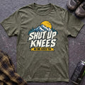Shut Up Knees T-Shirt - AspenCrestOutdoors