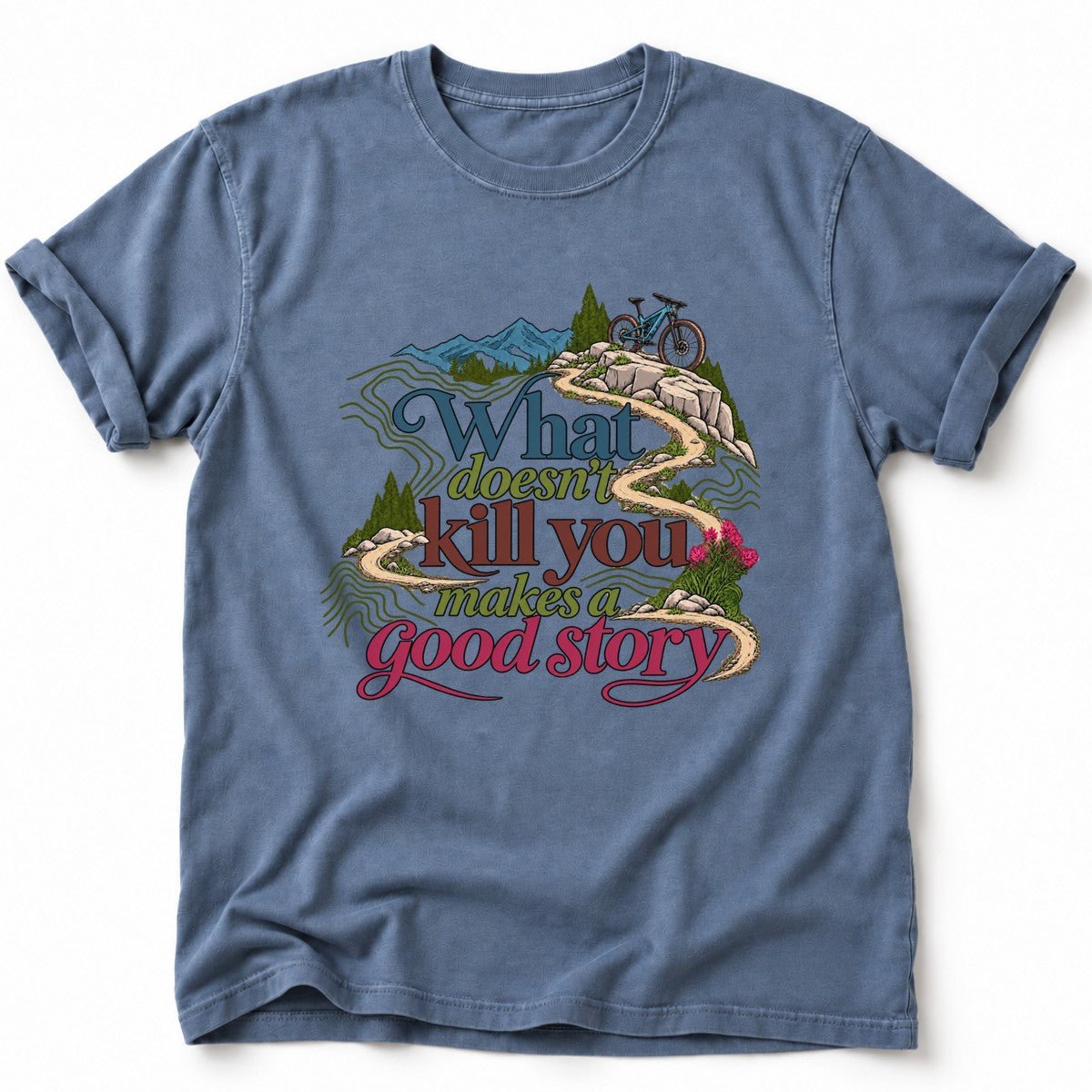 What Doesn't Kill You T-Shirt - AspenCrestOutdoors