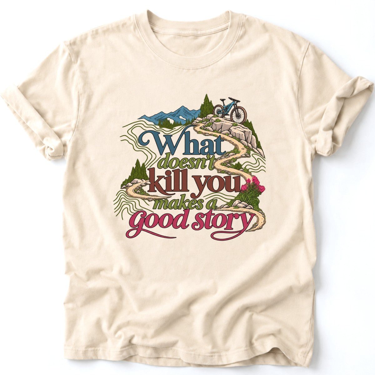What Doesn't Kill You T-Shirt - AspenCrestOutdoors